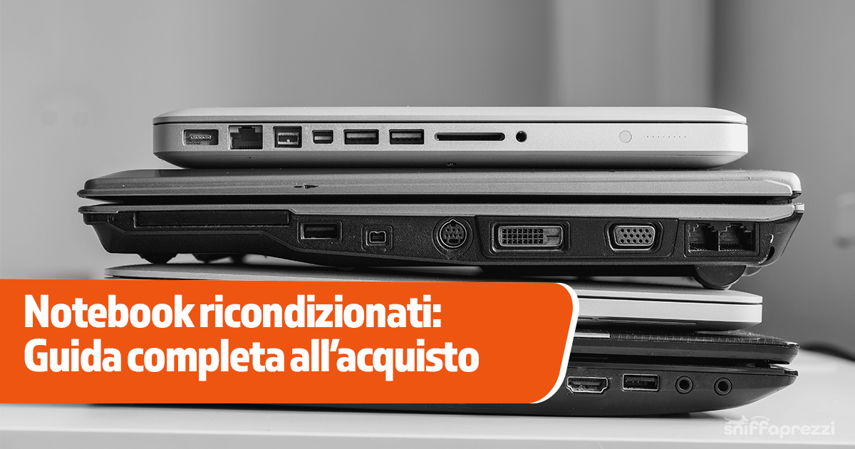 Notebook ricondizionati: Guida completa all’acquisto sicuro