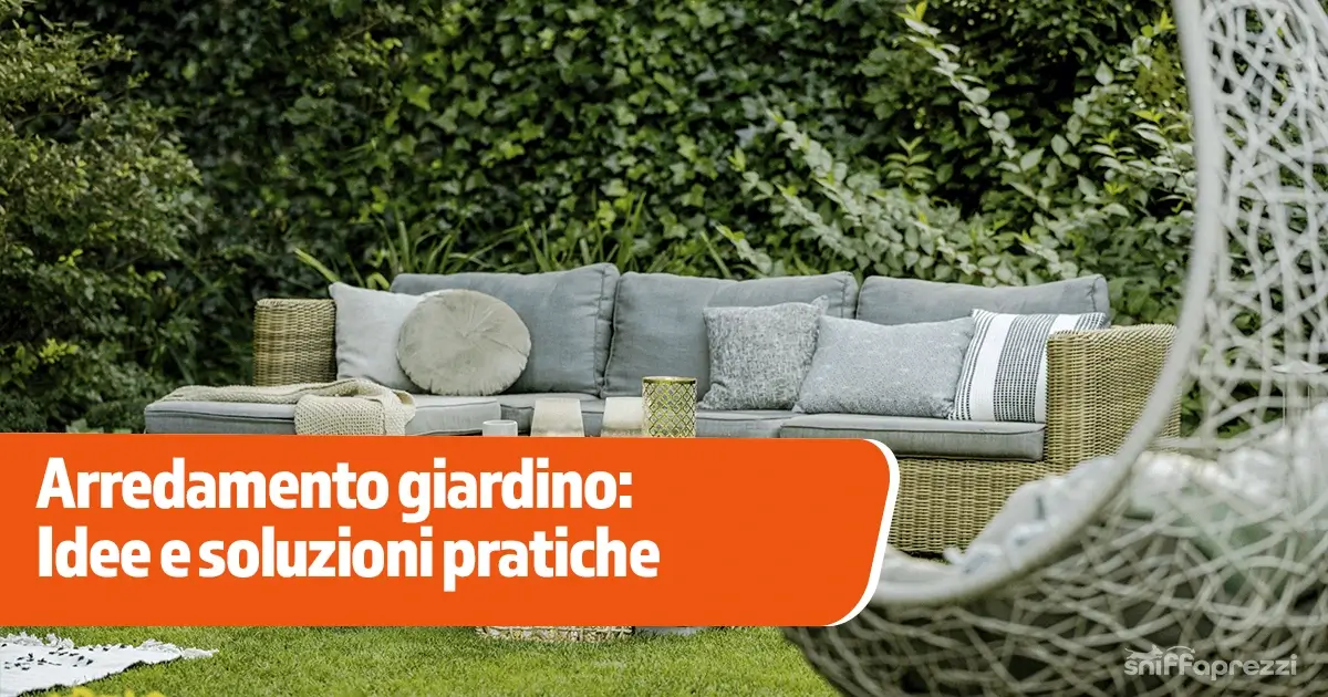 Arredamento giardino: Idee e soluzioni pratiche