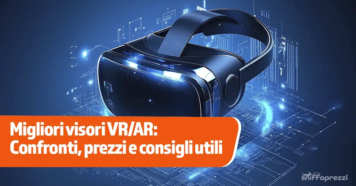 Migliori visori VR/AR: Confronti, prezzi e consigli utili