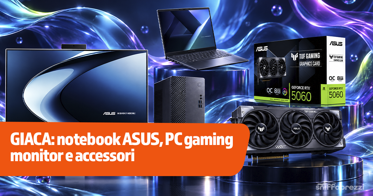 GIACA: notebook ASUS, PC gaming, monitor e accessori